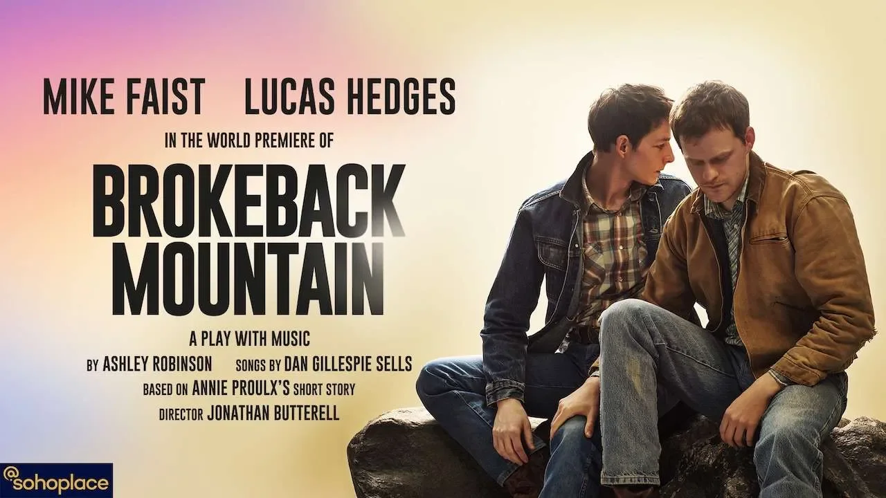 Brokeback Mountain (2023) Soho Place  Dir. Jonathan Butterell starring Mike Faist and Lucas Hedges  (Associate to Tommy Ross Williams)