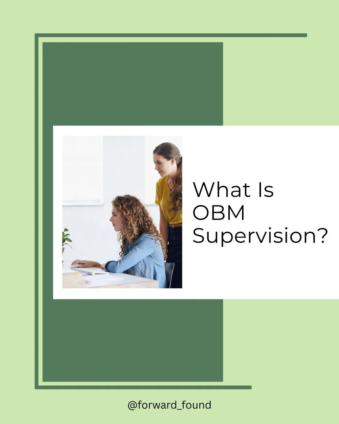 Our first blog post is about OBM Supervision! At Forward Found, we provide non-clinical supervision, including OBM supervision. We believe that the science of behavior can be applied anywhere,  in many different ways. Our goal is to help you learn th