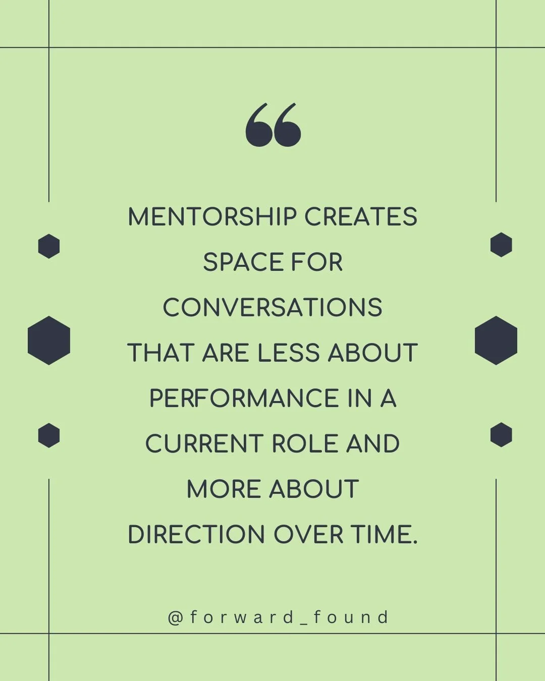 Mentorship matters. 

While supervision is essential before certification, mentorship creates a space for growth after that point. 

At Forward Found, we believe that mentorship helps bridge the gap between where you are and where you want to go. 

R