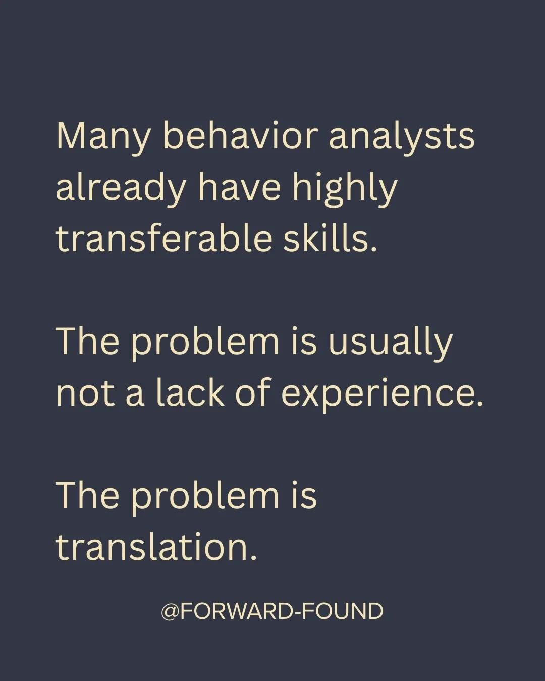 Did you know that behavior analysts already have many widely sought after skills? 
In this week's blog, Maddie talks about translating behavior analytic skills from ABA language to business language. 
As behavior analysts, we have a lot of experience