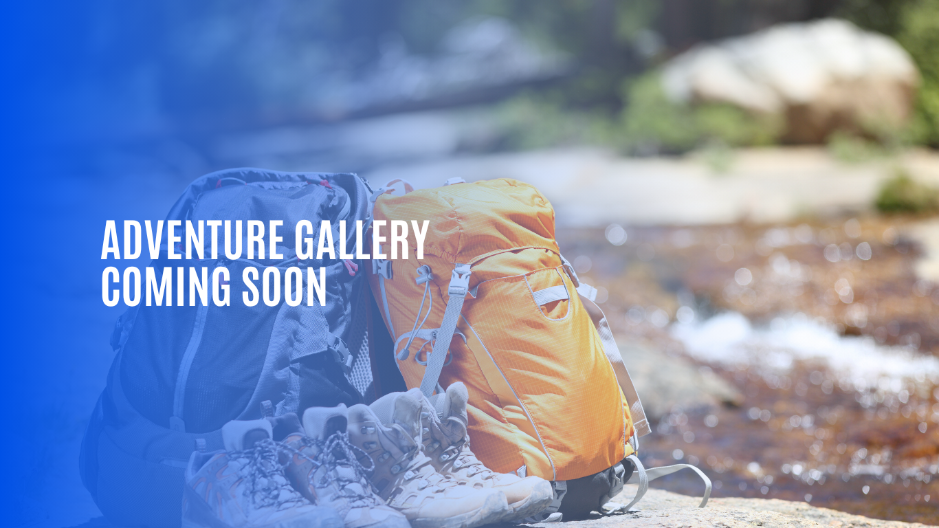 ADVENTURE GALLERY COMING SOON