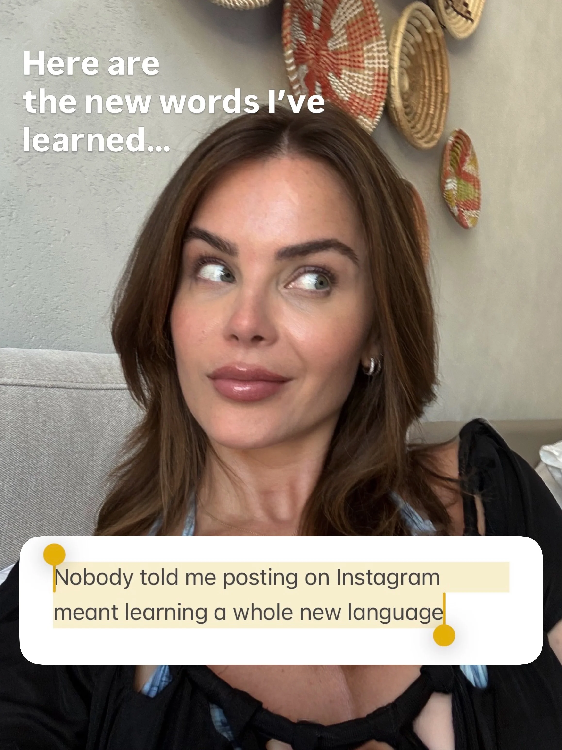 So you don&rsquo;t feel as confused as I did 

Feel free to add any words below that made you think &ldquo;WTF does that mean?&rdquo; and I&rsquo;ll decode 

if the absolute IG basics are where you get stuck, 

i created the ultimate beginners guide 