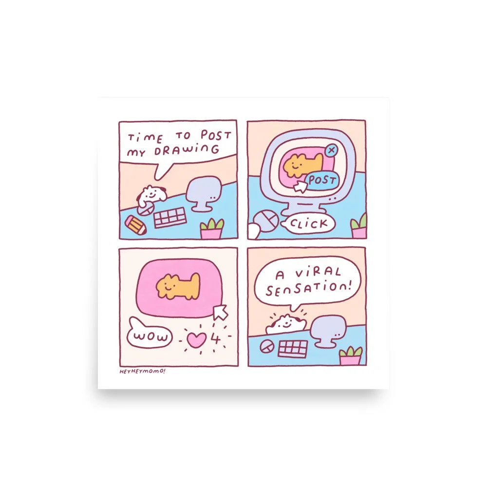 Wholesome heyheymomo comic. Momo posts a drawing online and gets a few likes. Viral sensation! Prints available