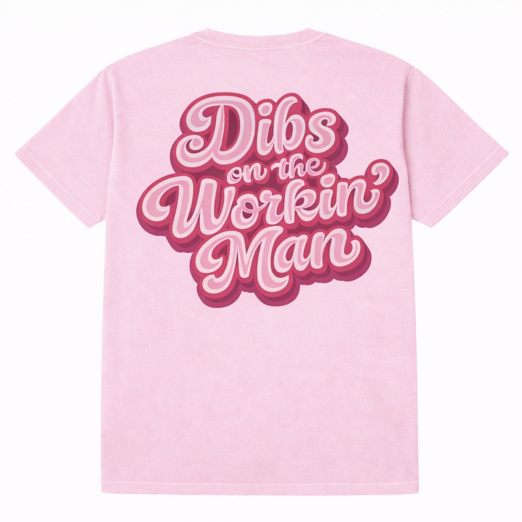 Dibs On The Workin' Man Tee