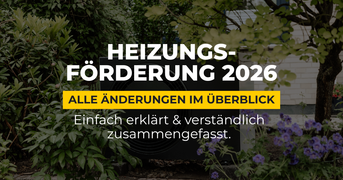 Neue Heizungsförderung ab dem 21. Juli 2026: Was sich jetzt ändert