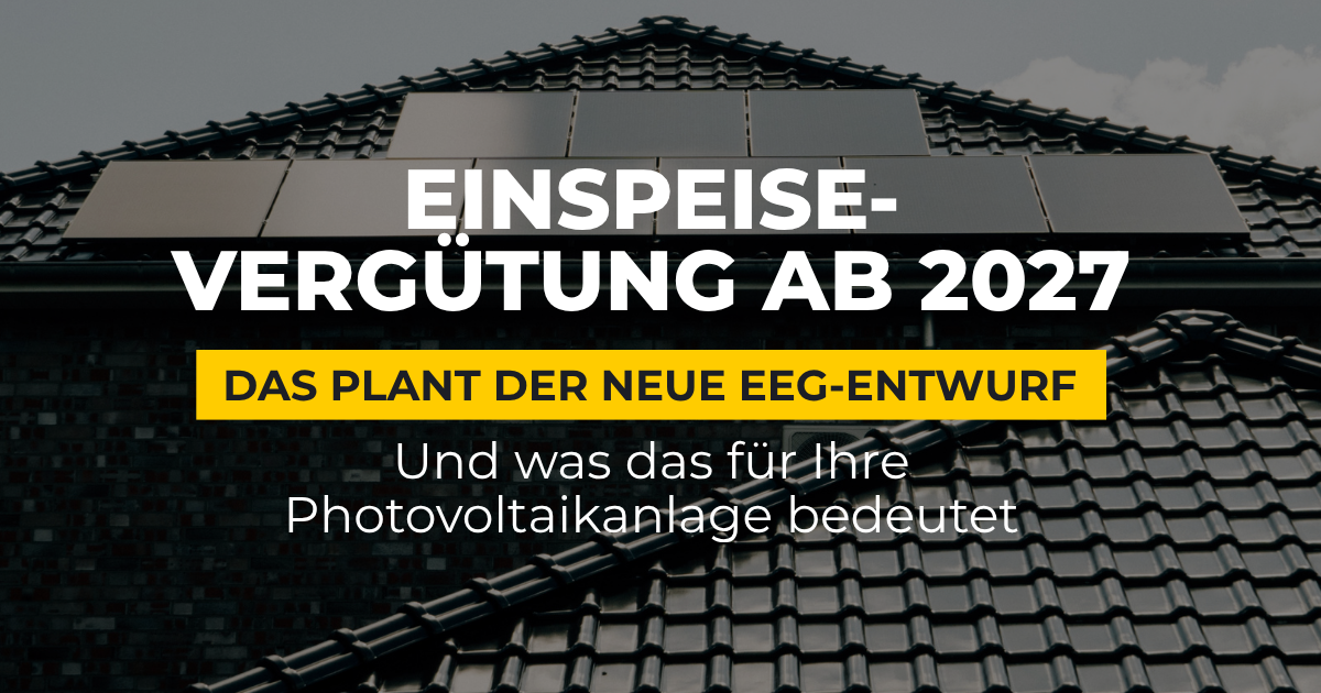Einspeisevergütung 2027: Was sich für Ihre Solaranlage wirklich ändert