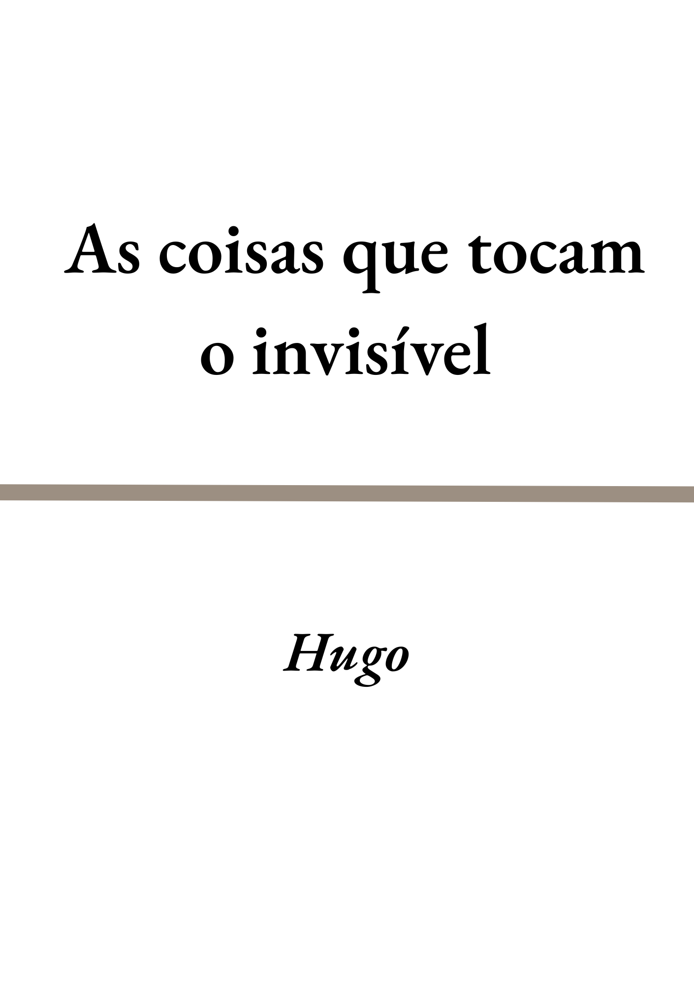 As coisas que tocam o invisível