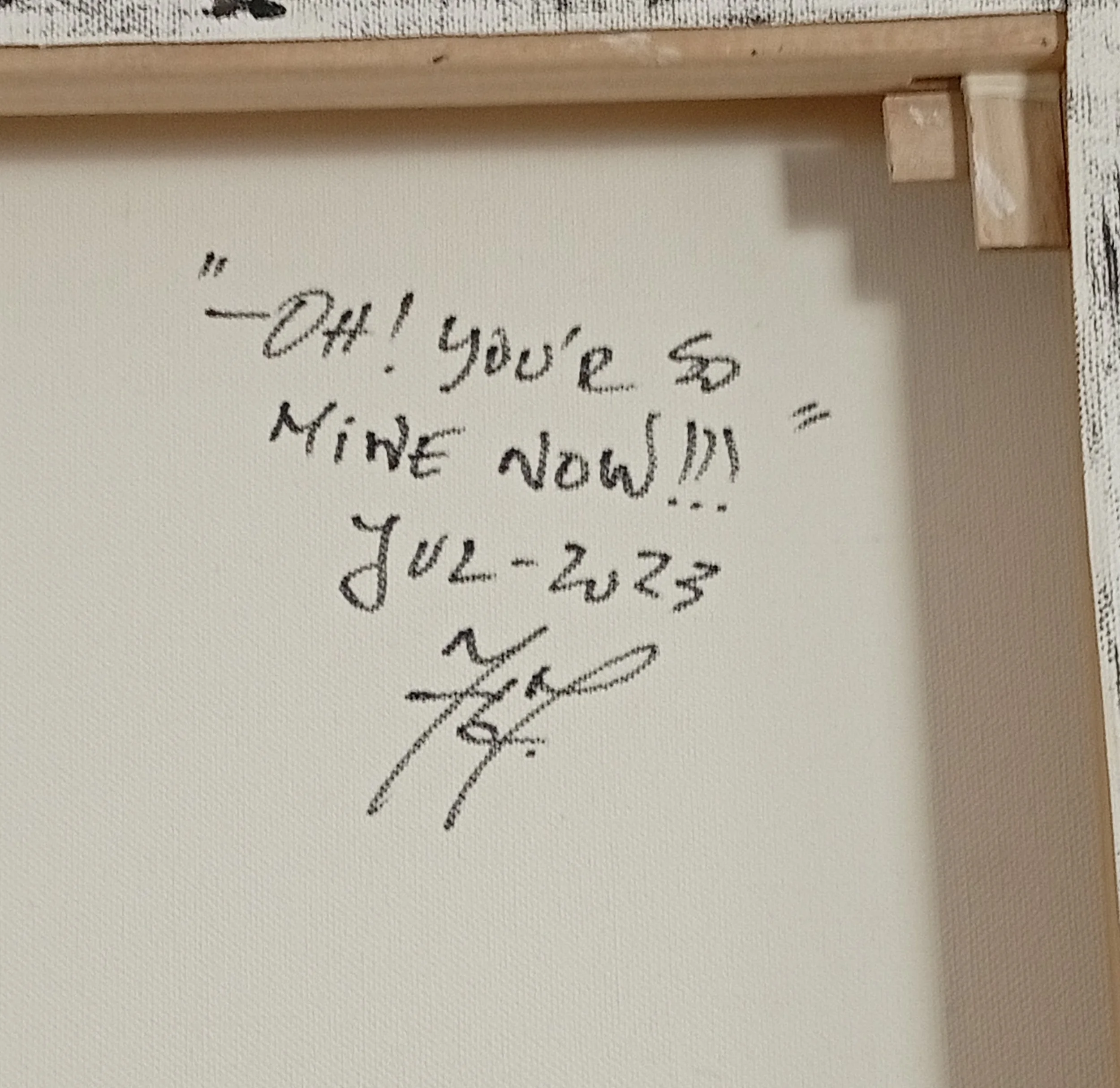 Back of the painting “Oh! You'r So Mine Now!!!” with artist’s signature and date, July 2023, HMad Artworks.