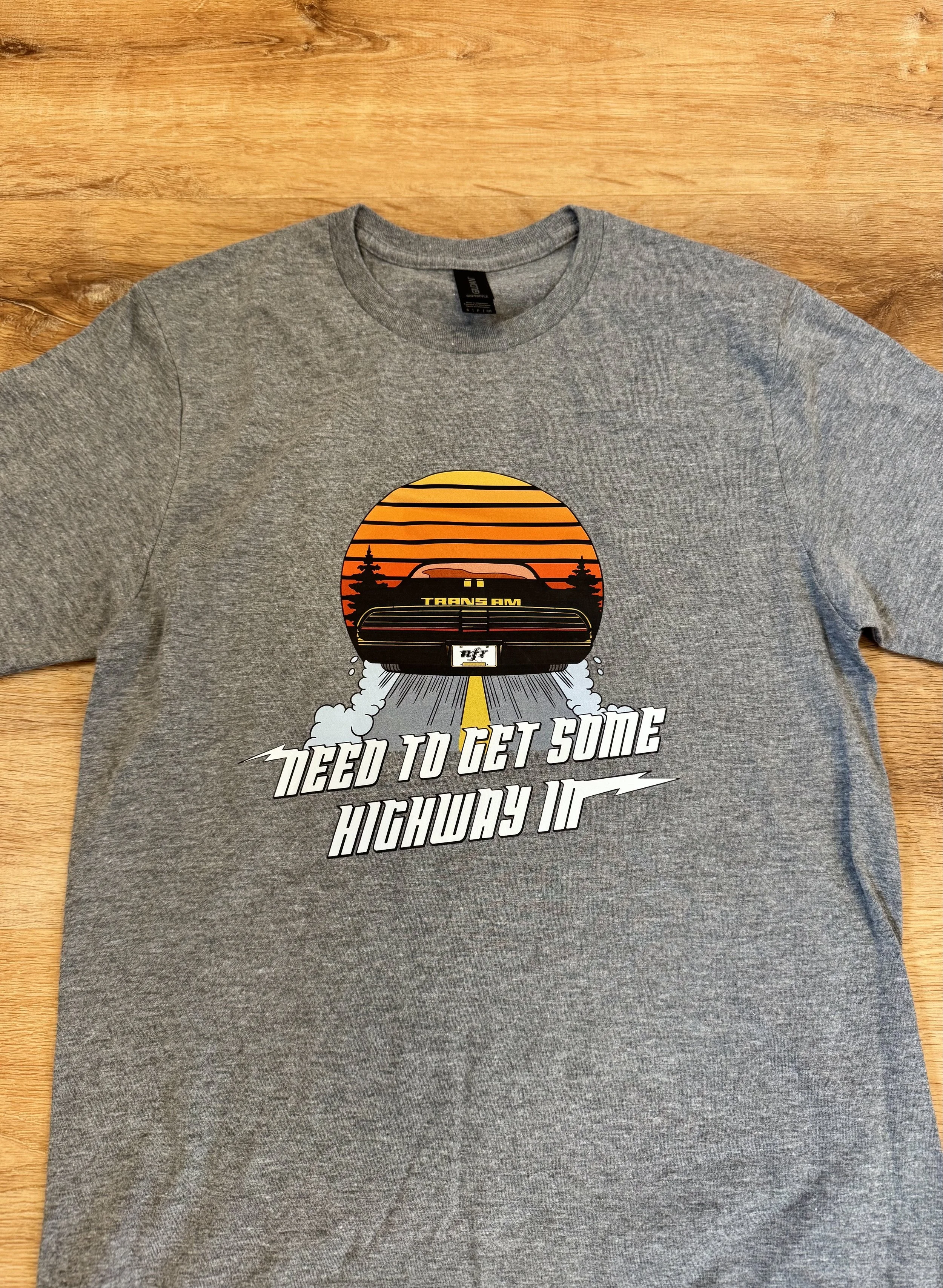 Need To Get Some Highway In Tee