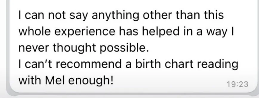 Screenshot of a text message praising the helpfulness of a birth chart reading with Mel.