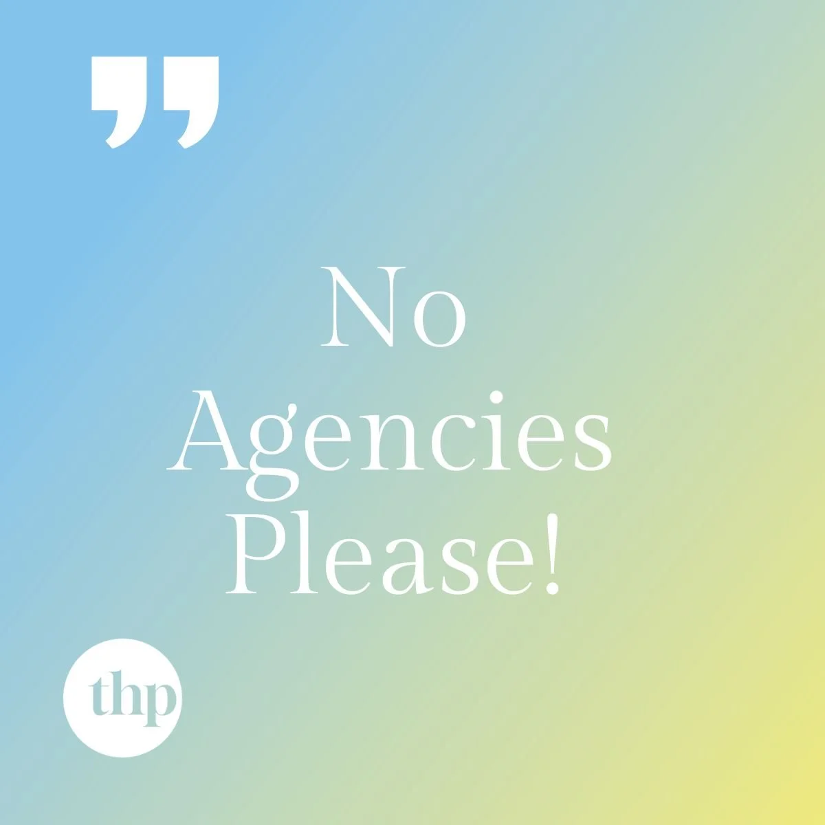 No Agencies Please!