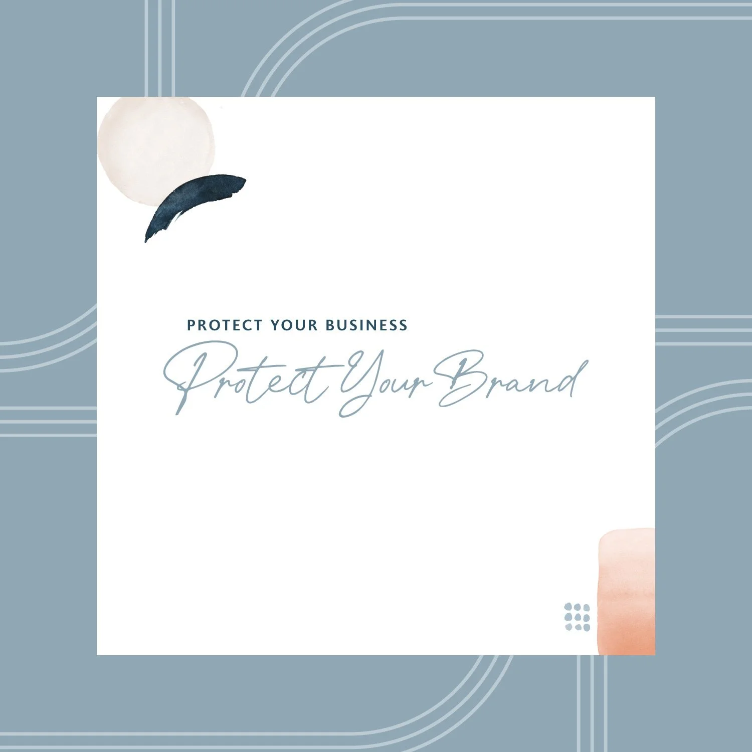 A digital cover with abstract watercolor shapes in beige, dark blue, and peach on a white background, over a muted blue background with white curved lines. The tagline on the cover reads "Protect Your Business. Protect Your Brand."