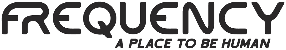 Logo with the word 'FREQUENCY' in large black letters and the phrase 'A PLACE TO BE HUMAN' underneath.