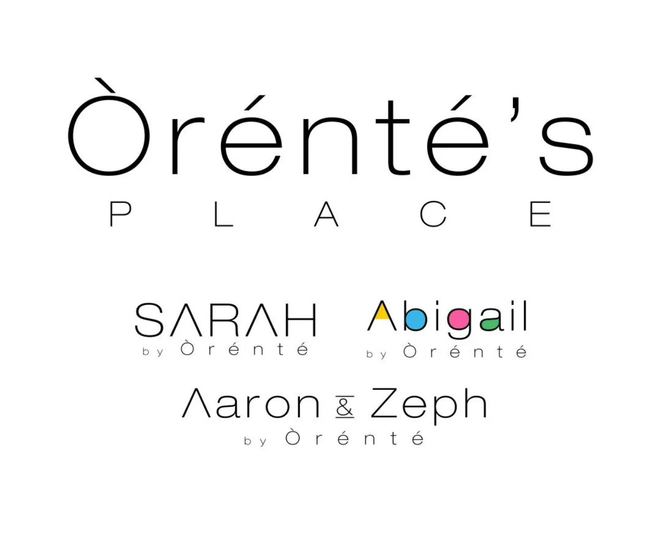 Logos for Órente's Place, Sarah, Abigail, Aaron & Zeph, with various font styles and colors.