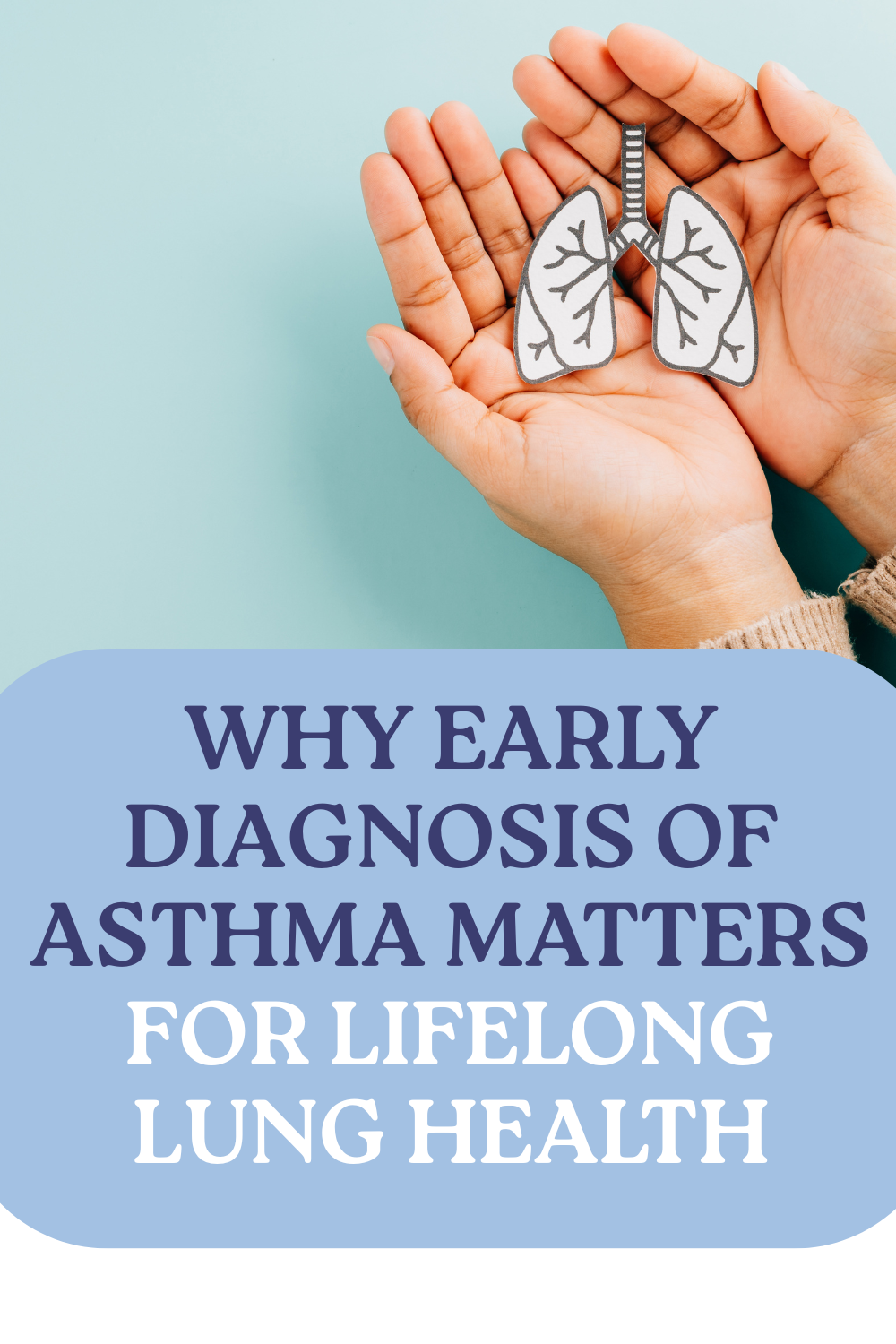 Why Early Diagnosis of Asthma Matters for Lifelong Lung Health