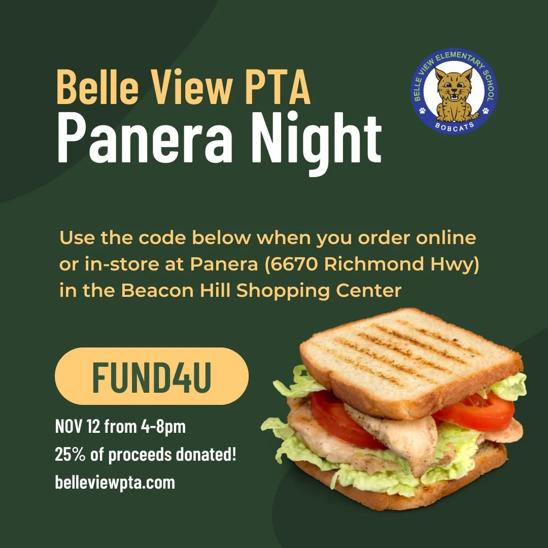 Belle View Elementary PTA is hosting a restaurant fundraiser night at Panera,
6670 Richmond Hwy, (Beacon Hill shopping center) November 12th, from 4-8PM.**

YOU MUST USE CODE FUND4U at check-out for In-cafe, Online, Rapid Pick-Up, and Delivery orders