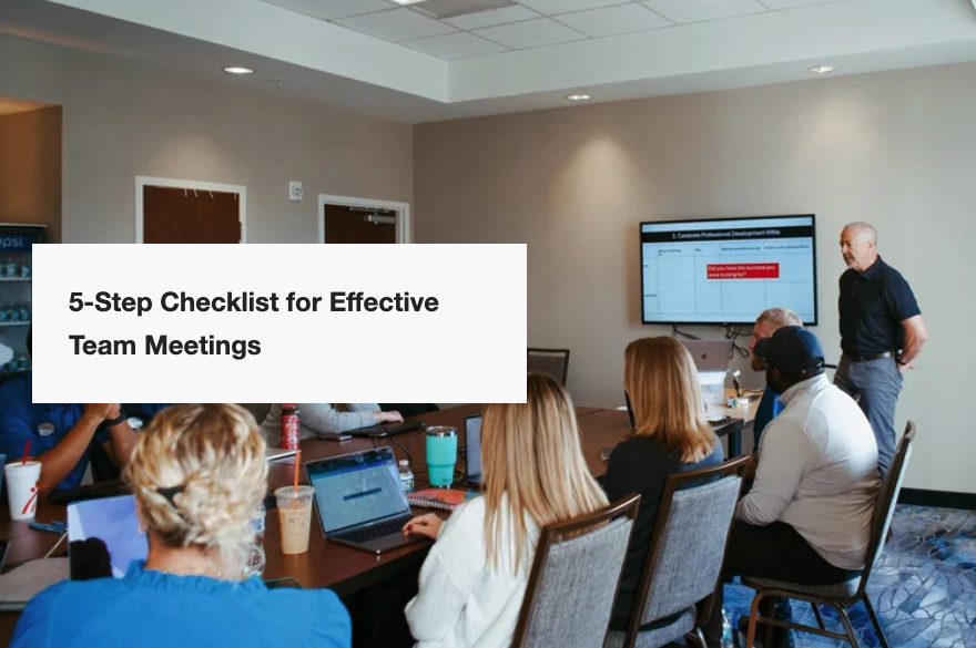 5-Step Checklist for Effective Team Meetings