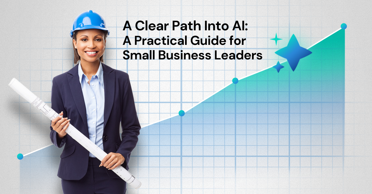 A Clear Path Into AI: A Practical Guide for Small Business Leaders