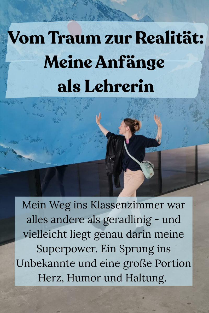 Vom Traum zur Realität: Meine Anfänge als Lehrerin