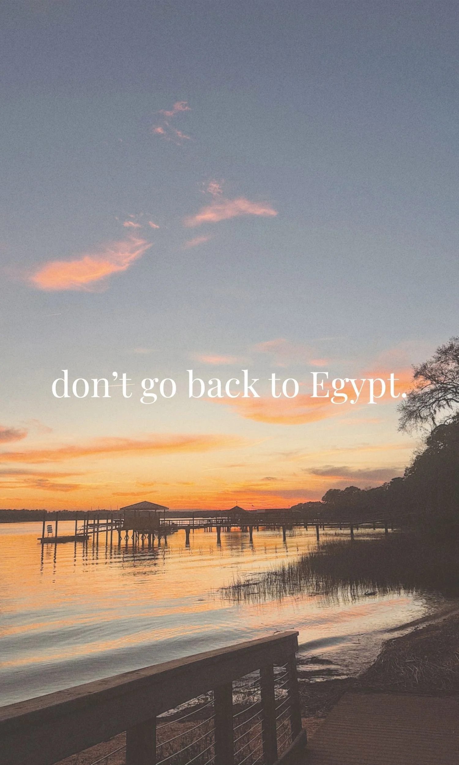don’t go back to Egypt