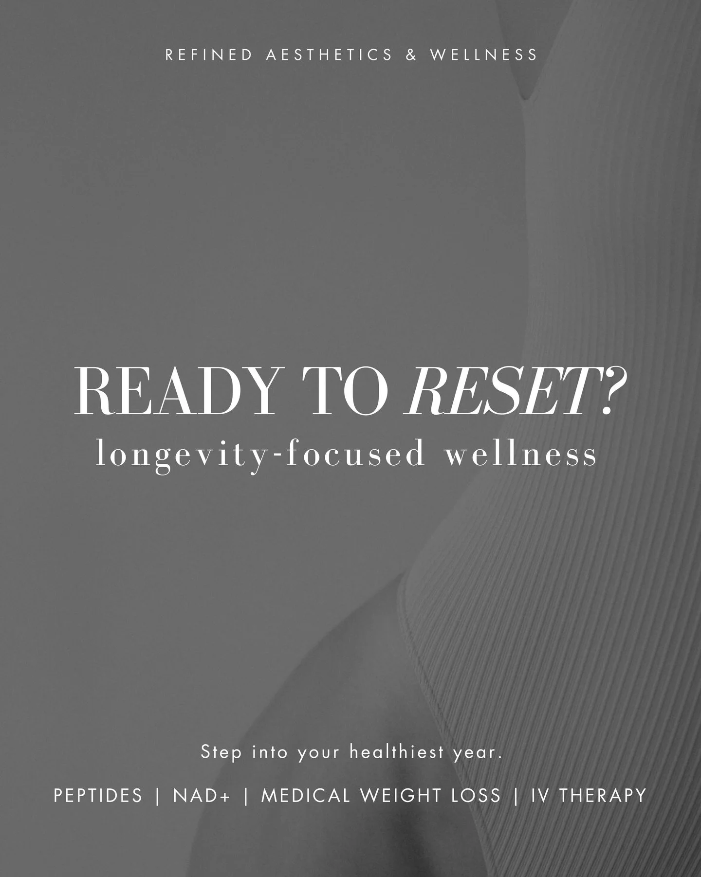 Wellness isn&rsquo;t a resolution, it&rsquo;s a strategy.
If 2026 is your year to prioritize longevity, energy, and metabolic health, we&rsquo;re here to guide you.

Inside-out support with
Peptides | NAD+ | Medical Weight Loss | IV Therapy

Refined 