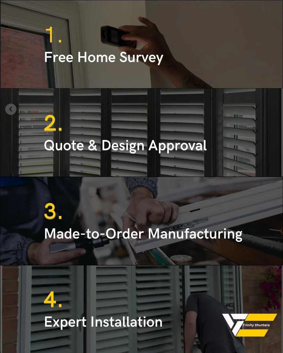 Modern window shutters⭐

From first measure to final fit, our process is simple, clear and tailored to your home.
We start with a free home survey, guide you through the design, manufacture your shutters to order, then install them professionally for