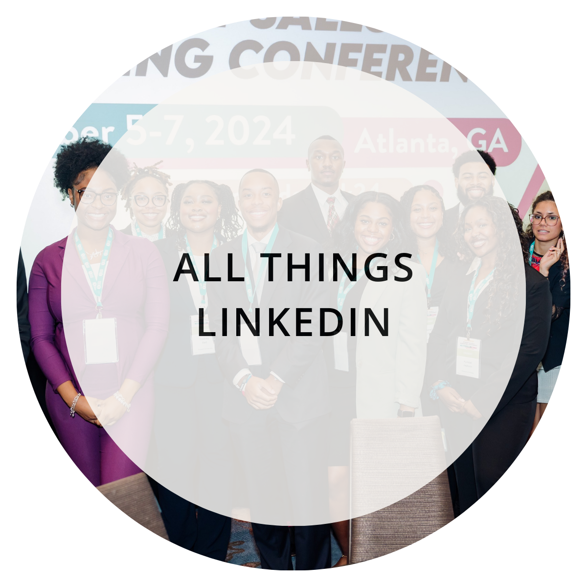 A diverse group of people at a conference, standing in front of a banner that reads 'Conference, November 5-7, 2024, Atlanta, GA'. Overlaid text says, 'All Things LinkedIn'.