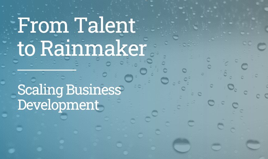 From Talent to Rainmaker, Scaling Business Development