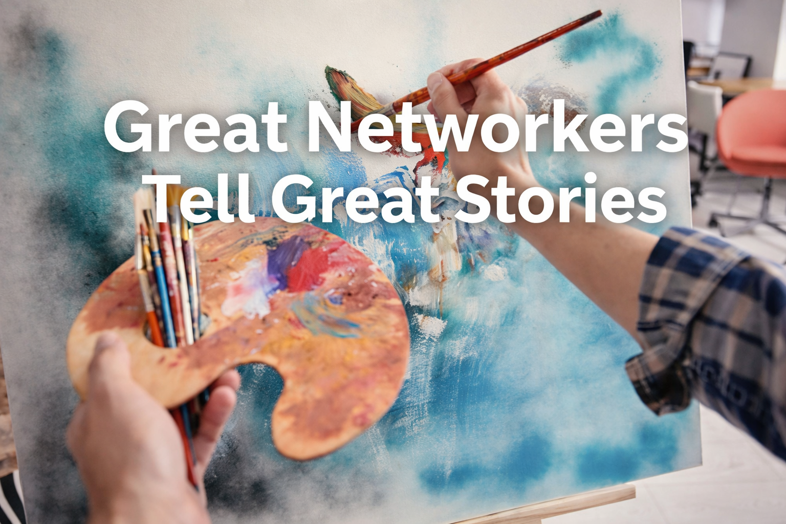 Great Networkers Tell Great Stories