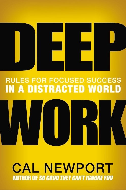 Book cover titled 'Deep Work' by Cal Newport, with a yellow background and black text, featuring the subtitle 'Rules for Focused Success in a Distracted World' and mentioning the author of 'So Good They Can't Ignore You'.