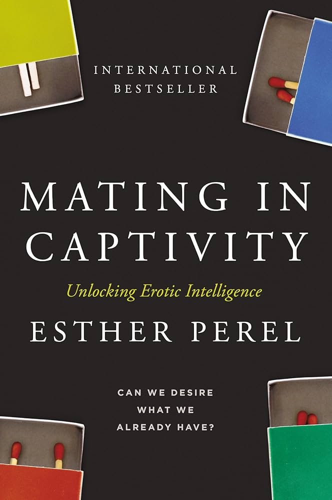 Book cover for 'Mating in Captivity: Unlocking Erotic Intelligence' by Esther Perel, labeled as an international bestseller, with images of matchboxes and matches in the corners.