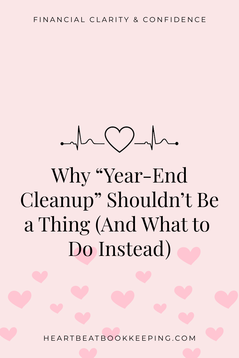 Why “Year-End Cleanup” Shouldn’t Be a Thing (And What to Do Instead)