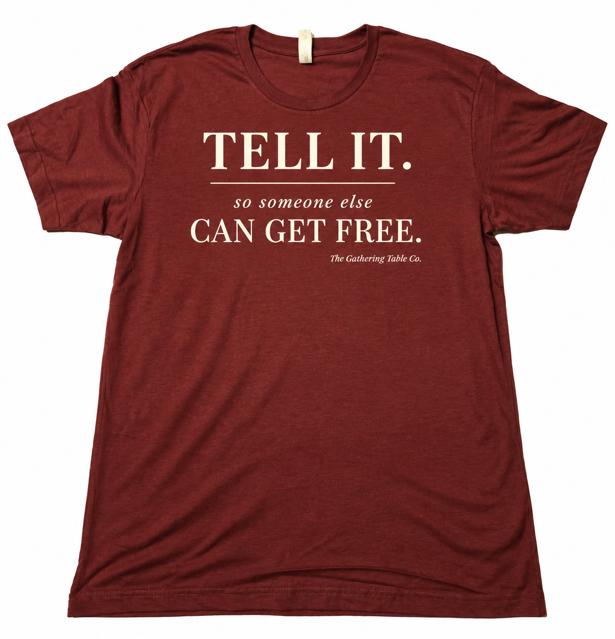 Tell It. So Someone Else Can Get Free. Tee