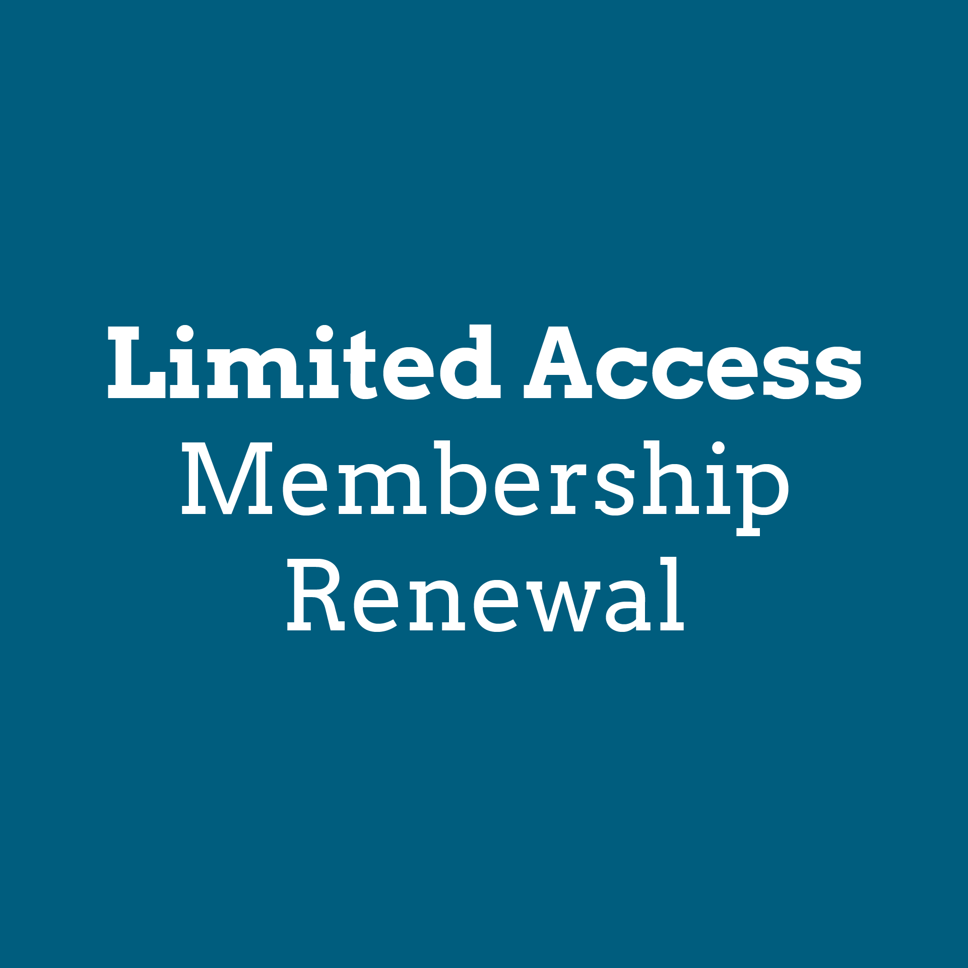 Renewing Members - LIMITED ACCESS Membership