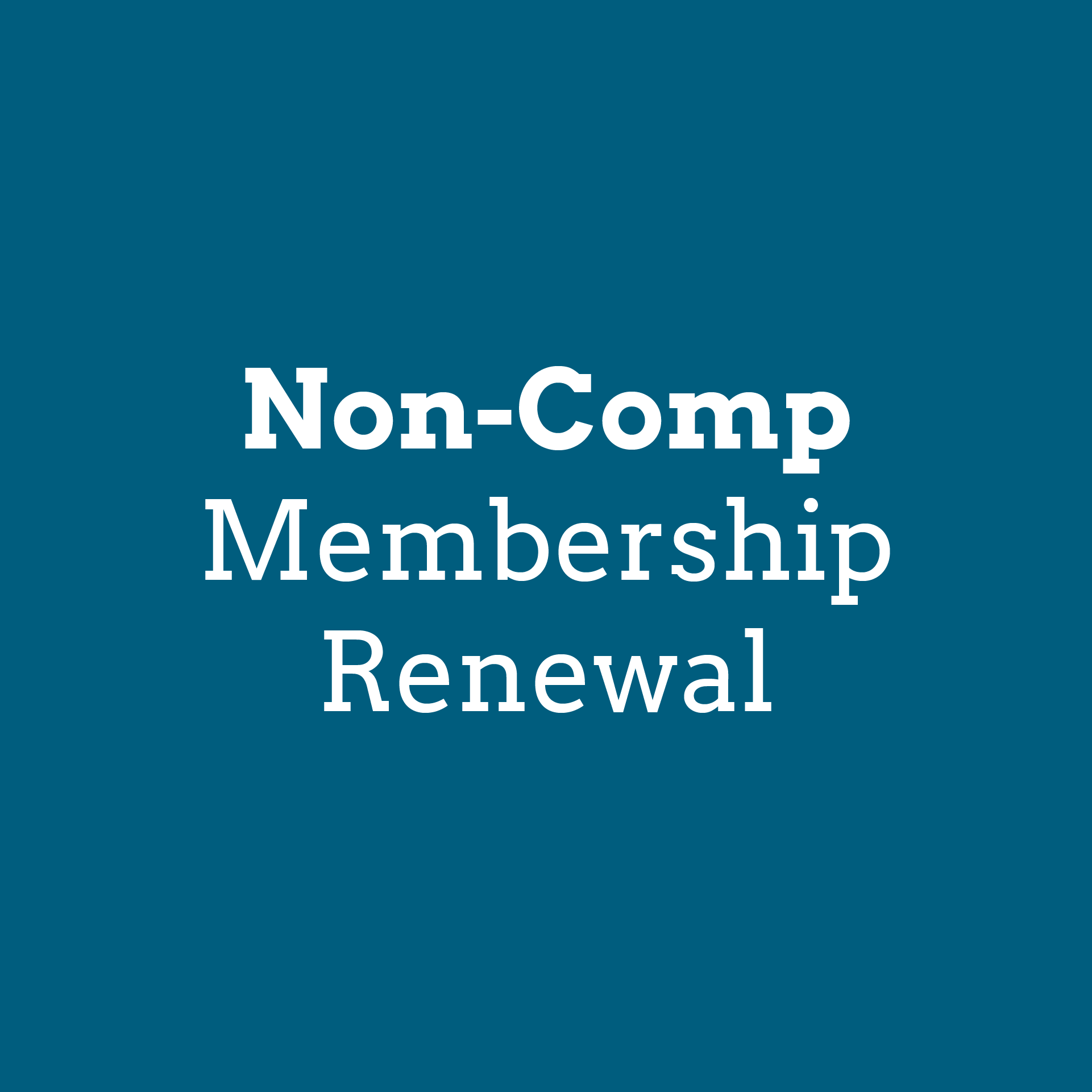 Renewing Members - NONCOMP Membership