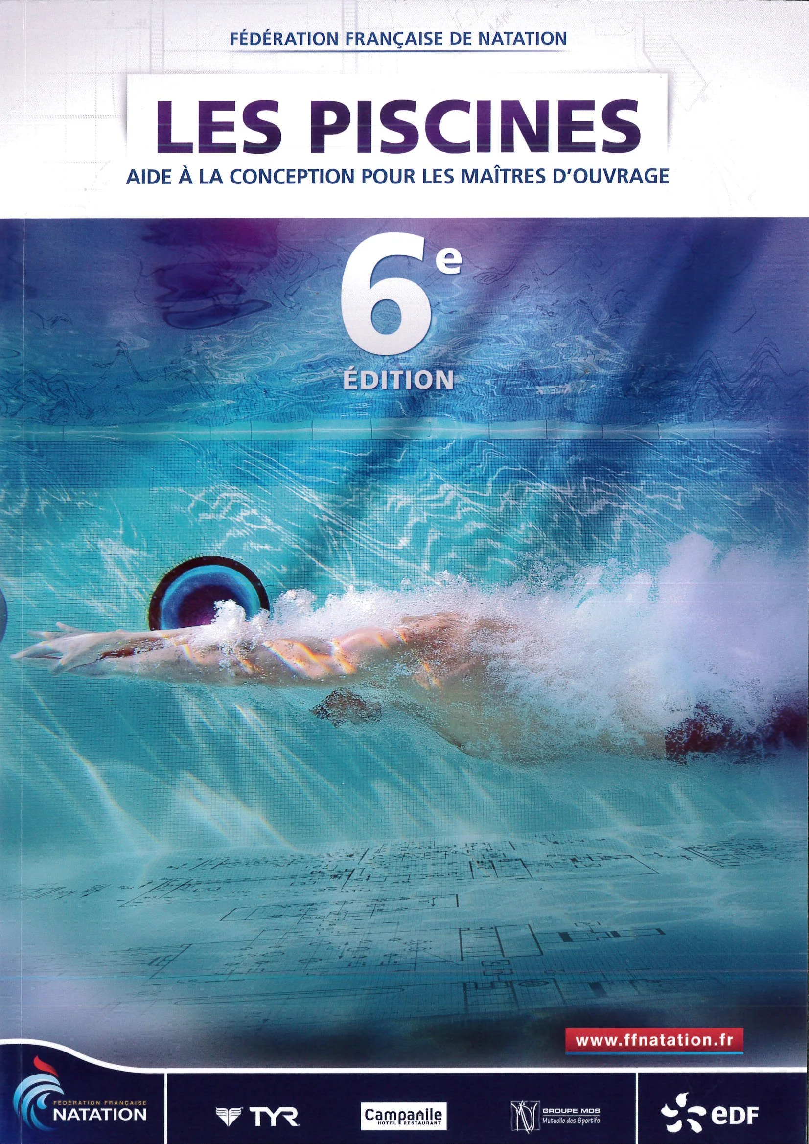 Fédération Française de Natation
Piscines - Aide à la conception pour les maîtres d'ouvrage
6ème édition