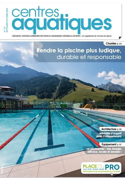 Centres aquatiques N°191
Septembre-octobre 2025
