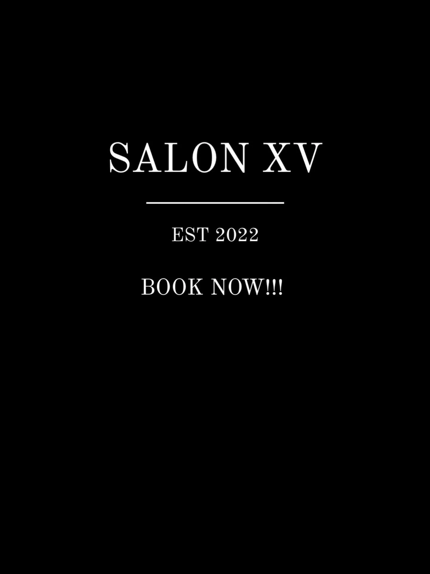 Book NOW at WWW.SALONXV.CO.UK