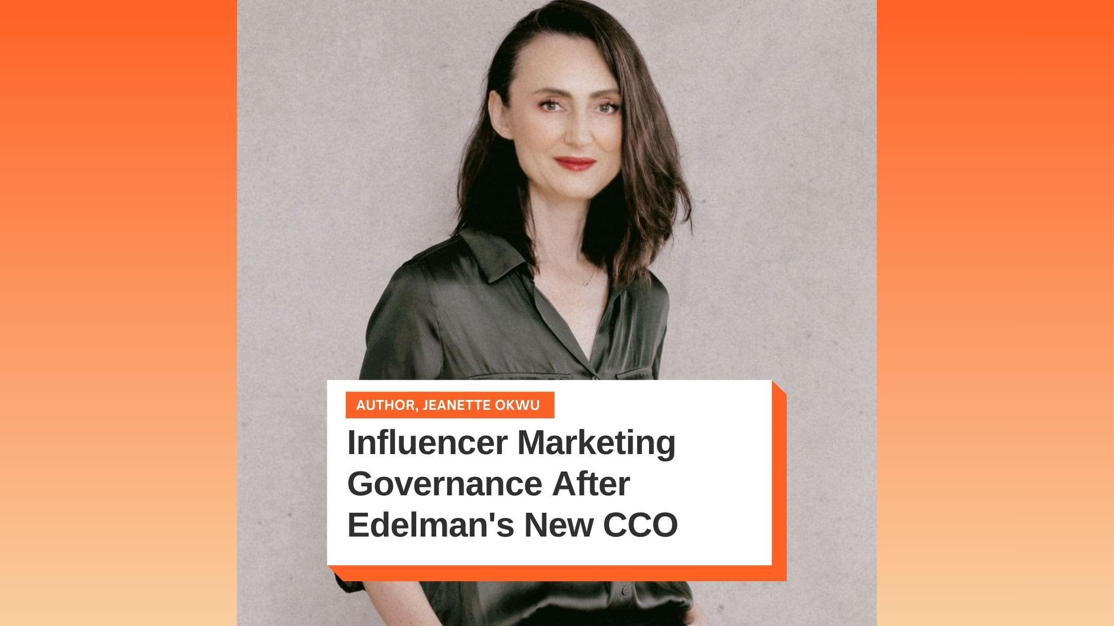 Influencer Marketing Governance After Edelman's New CCO