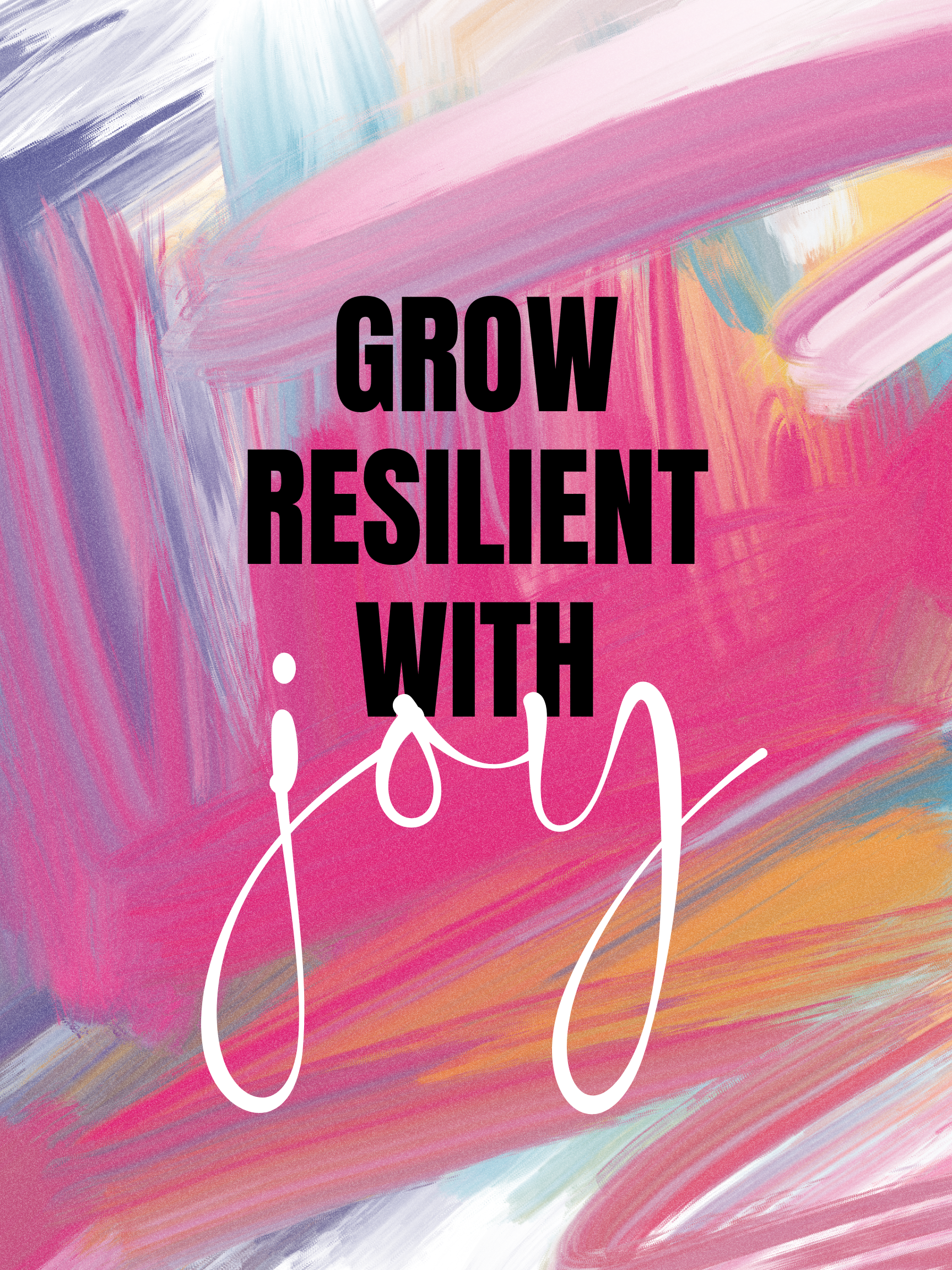 Grow resilient through JOY.png