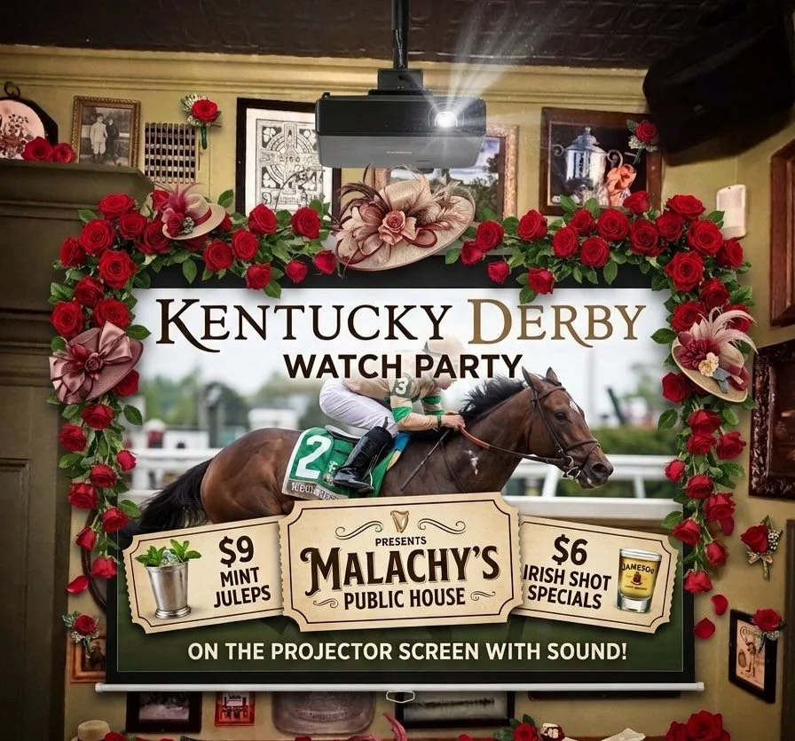 🐎 Off to the Races at Malachy&rsquo;s! 🐎

Main event on at the bar and the dining room projector screen with sound. Join the roar of the crowd as they turn the final stretch!

Derby Day, Saturday, May 2nd
Coverage Starts: 2:30 PM | Post Time: Appro