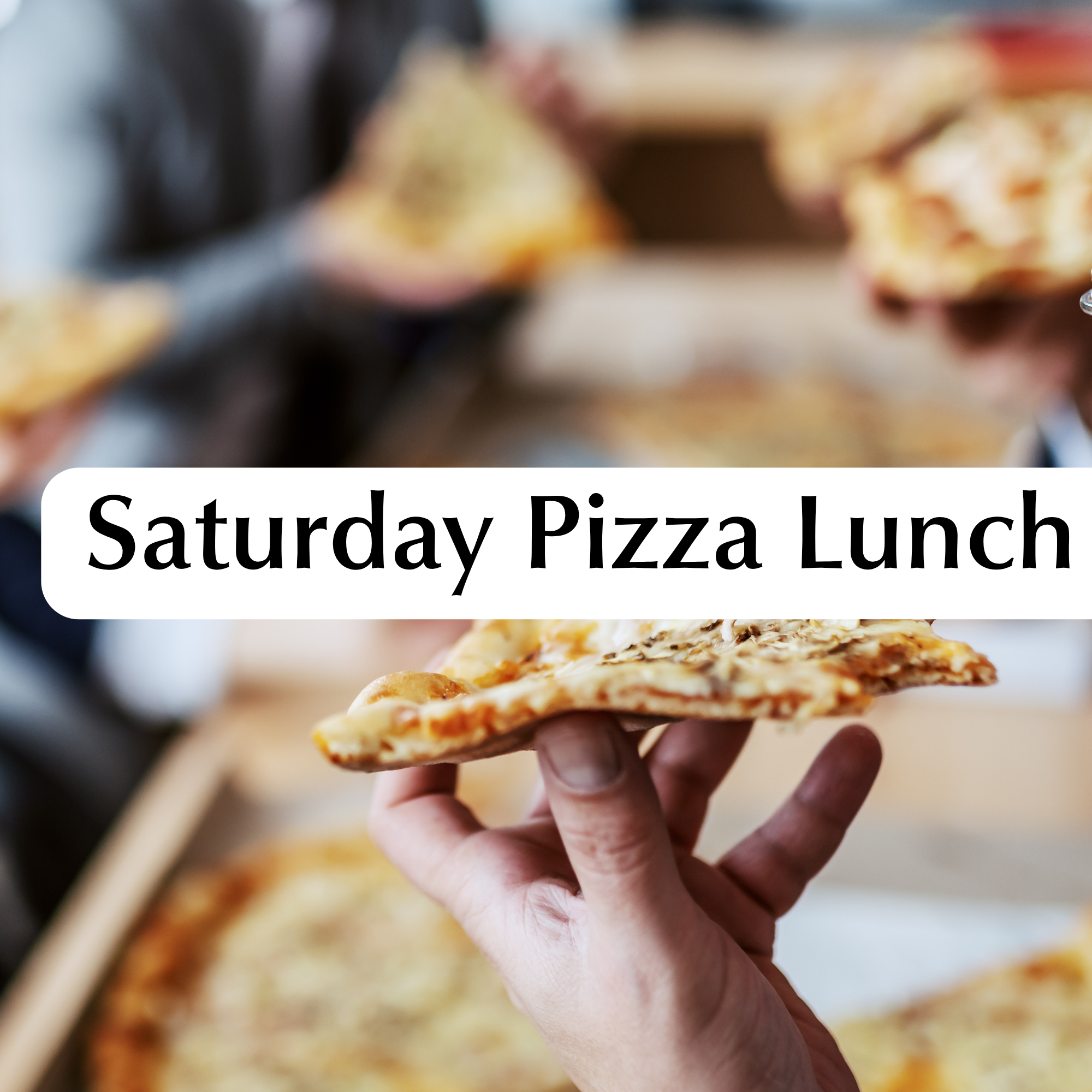 SATURDAY PIZZA LUNCH