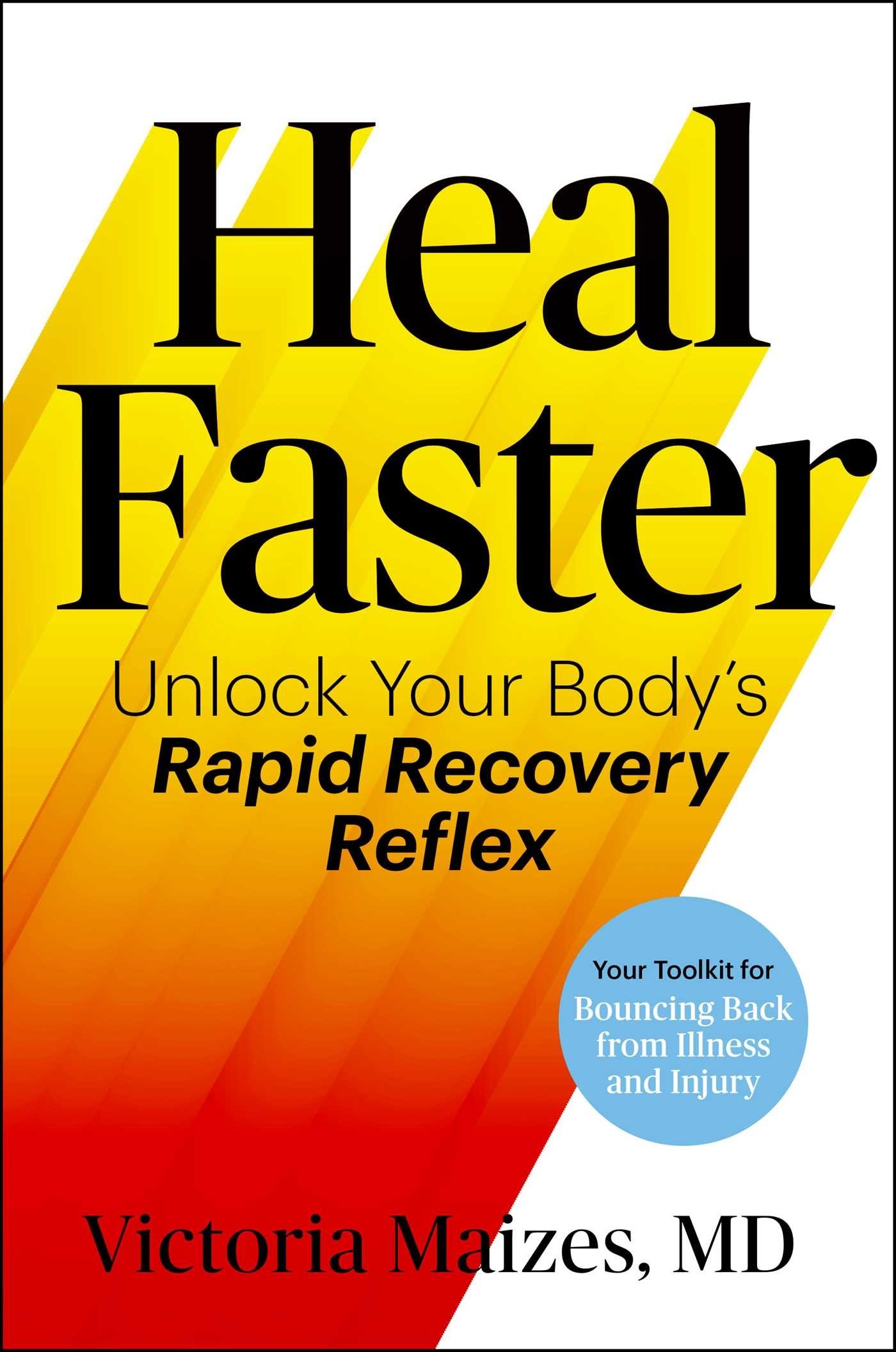 Book cover titled 'Heal Faster: Unlock Your Body's Rapid Recovery Reflex' by Victoria Maizes, MD. Design features a yellow and red diagonal background with a blue circle containing additional text.