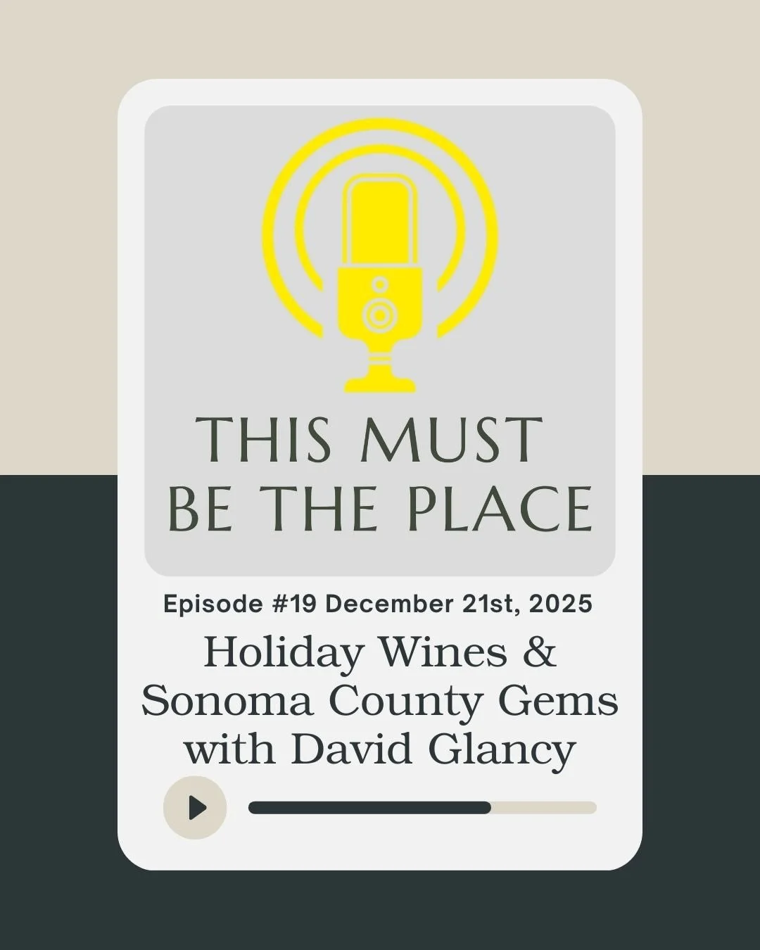 &ldquo;This Must Be The Place&rdquo; episode 19 is LIVE for your listening pleasure.

Renowned Master Sommelier and the Founder of the San Francisco Wine School, David Glancy joins us to discuss Sonoma County wines for the holidays. 

David shares hi