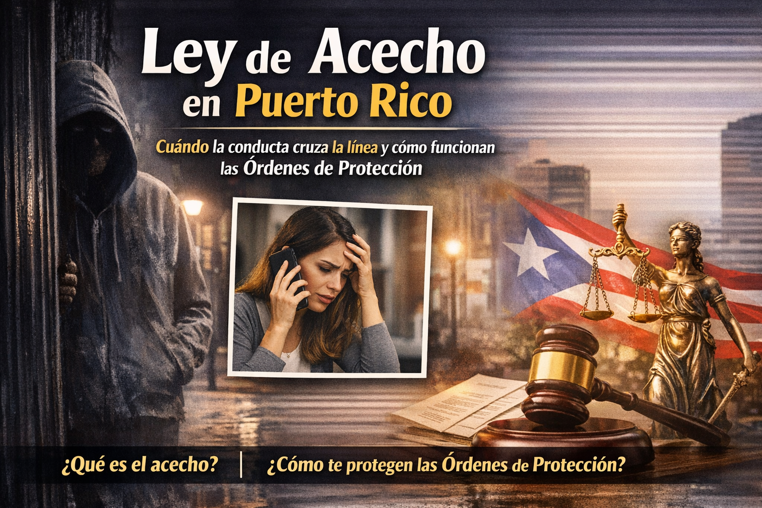 Ley Contra el Acecho en Puerto Rico: cuando la conducta cruza la línea y cómo funcionan las órdenes de protección