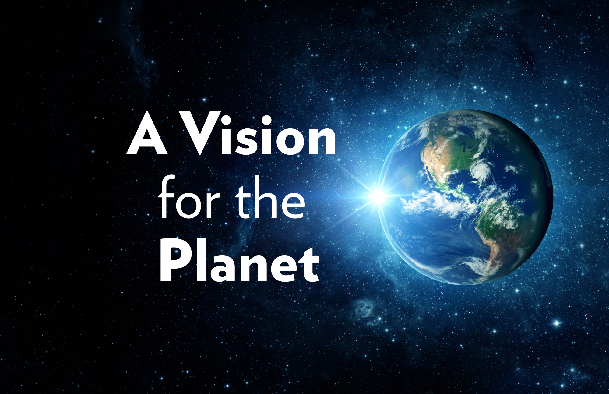 A Vision for the Planet