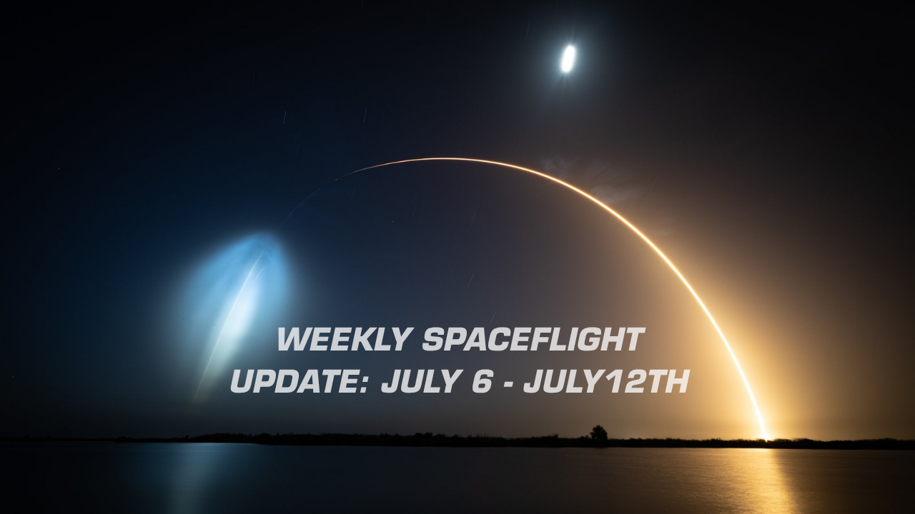 Weekly Spaceflight Update: July 6 - July 12th