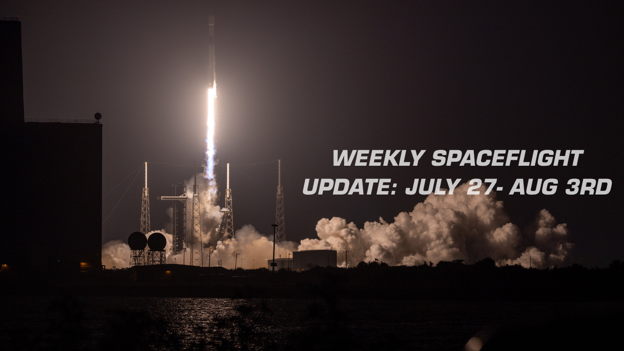 Weekly Spaceflight Update: July 27- August 3rd