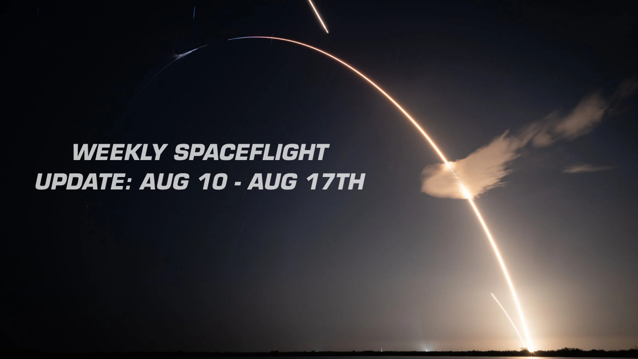 Weekly Spaceflight Update: August 10 - August 17th