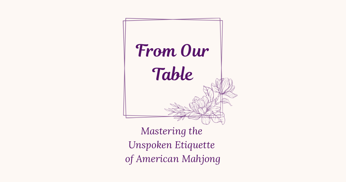 Mastering the Unspoken Etiquette of American Mahjong